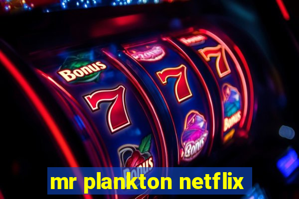 mr plankton netflix